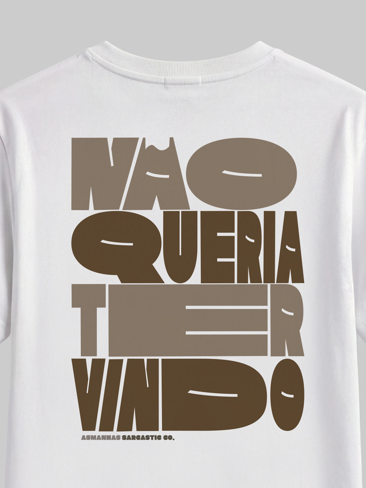 Camiseta Não Queria Ter Vindo Costas Asmanhas