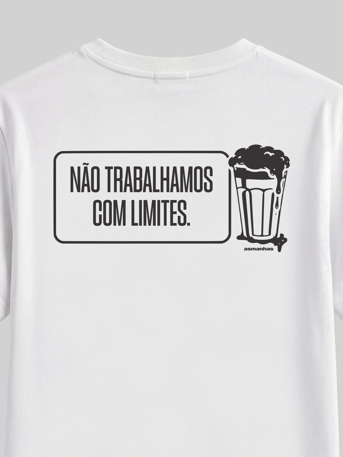 Camiseta Não Trabalhamos Com Limites Asmanhas