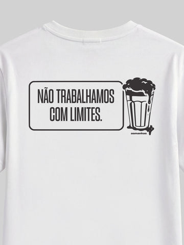 Camiseta Não Trabalhamos Com Limites Asmanhas