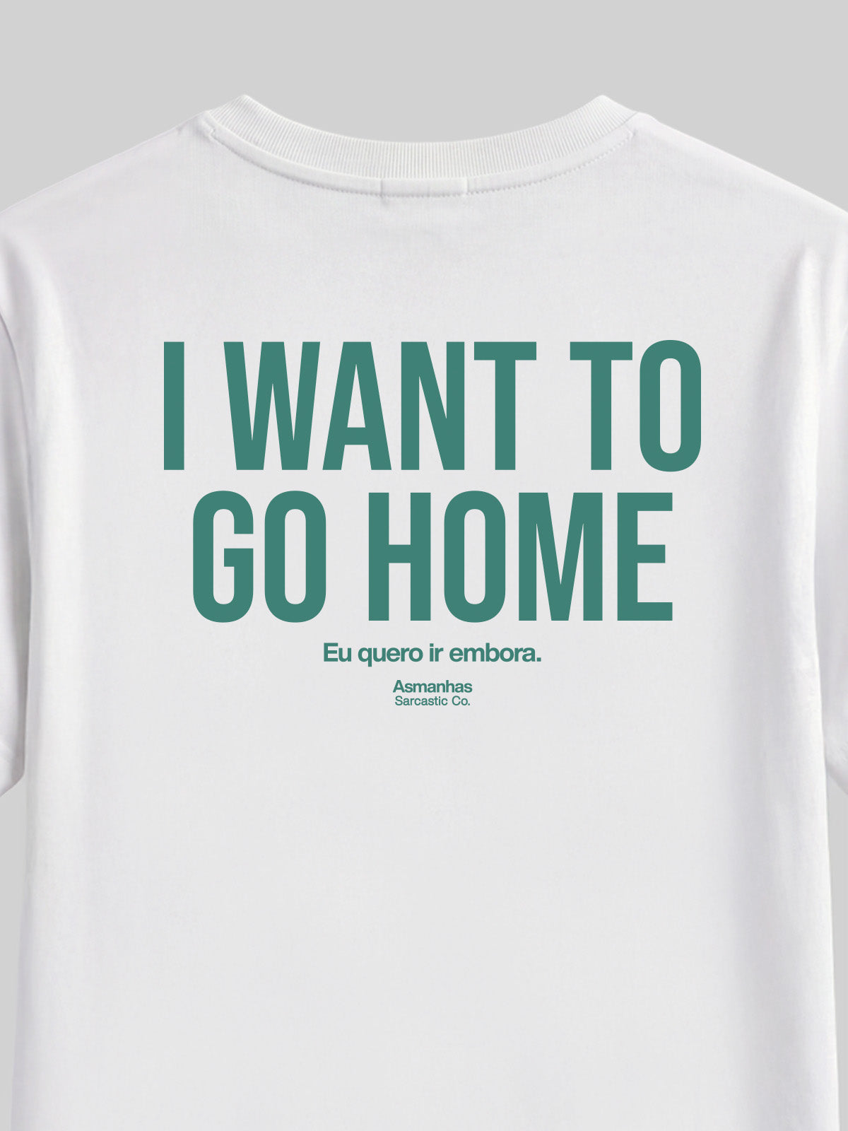 Camiseta I Want To Go Home Asmanhas