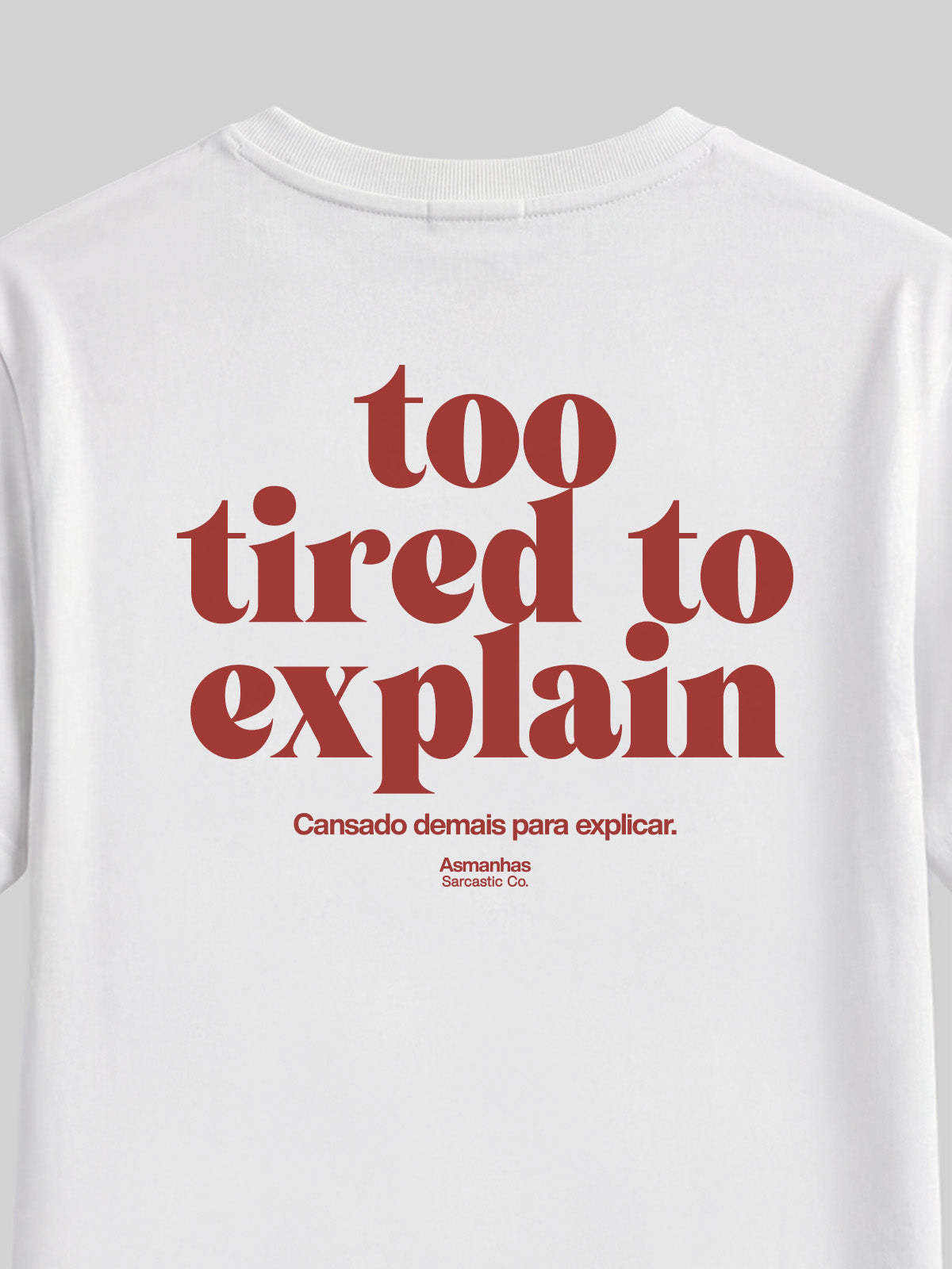 Camiseta Too Tired To Explain Asmanhas