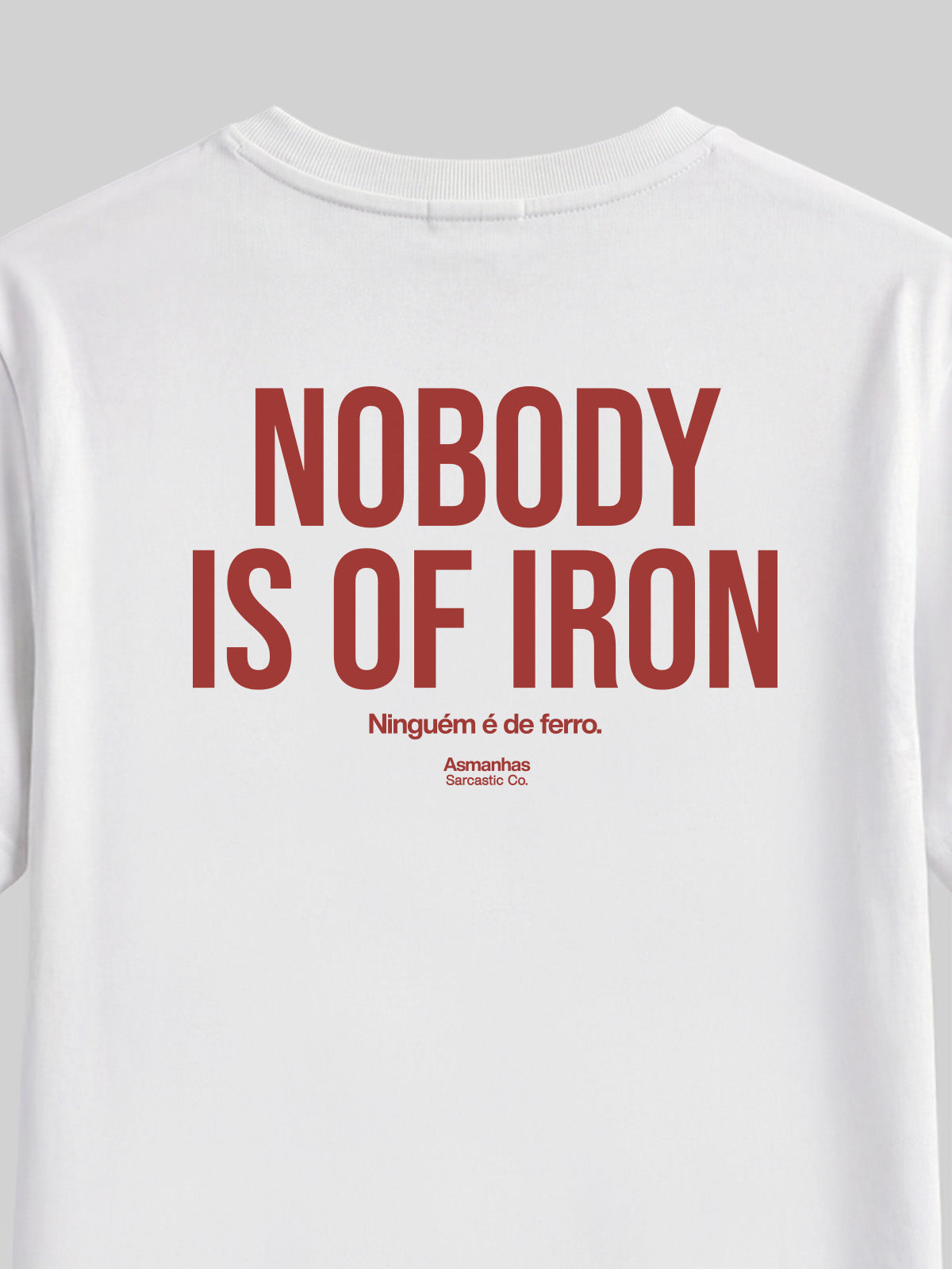 Camiseta Nobody Is Of Iron Asmanhas