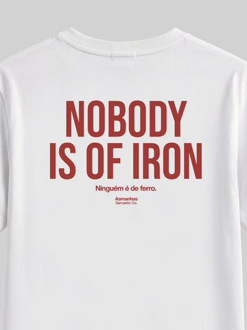Camiseta Nobody Is Of Iron Asmanhas