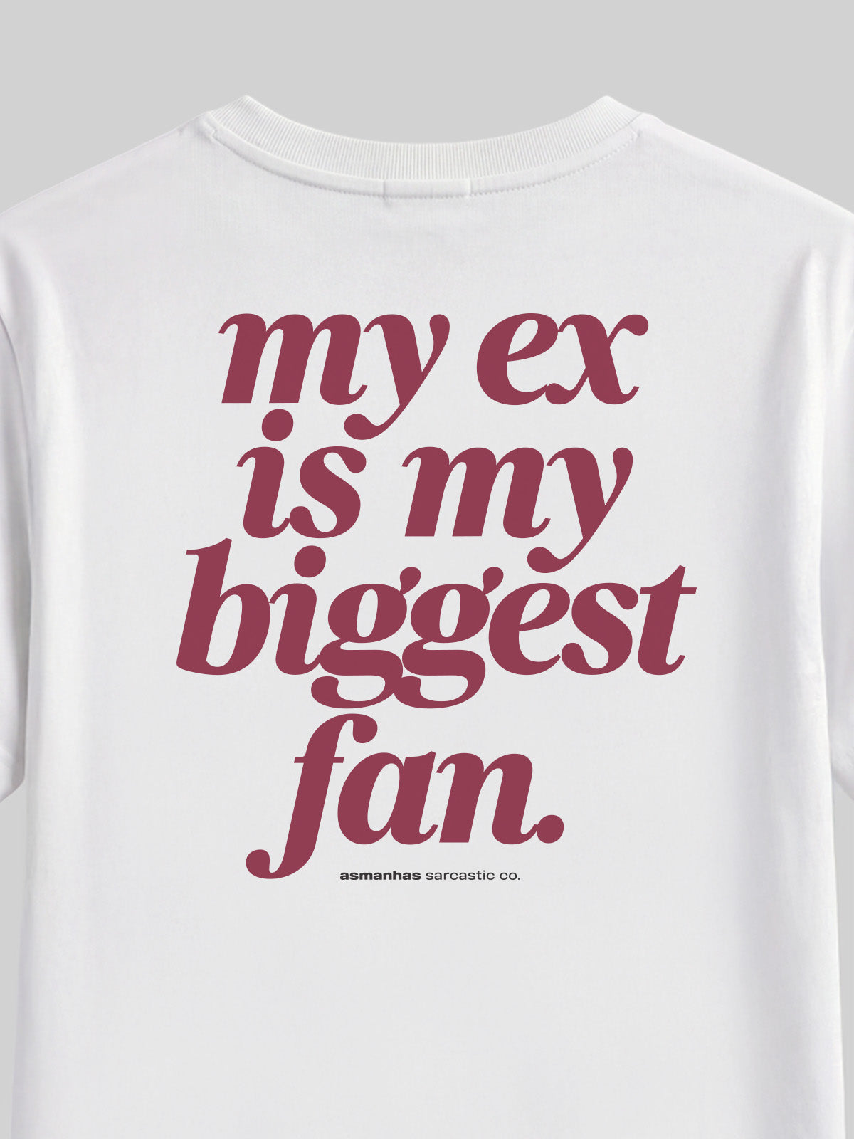 Camiseta My Ex Is My Biggest Fan Asmanhas