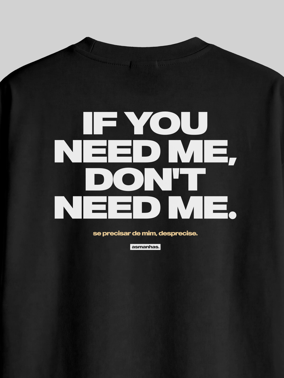 Camiseta Oversized If You Need Me Don’t Need Me Asmanhas