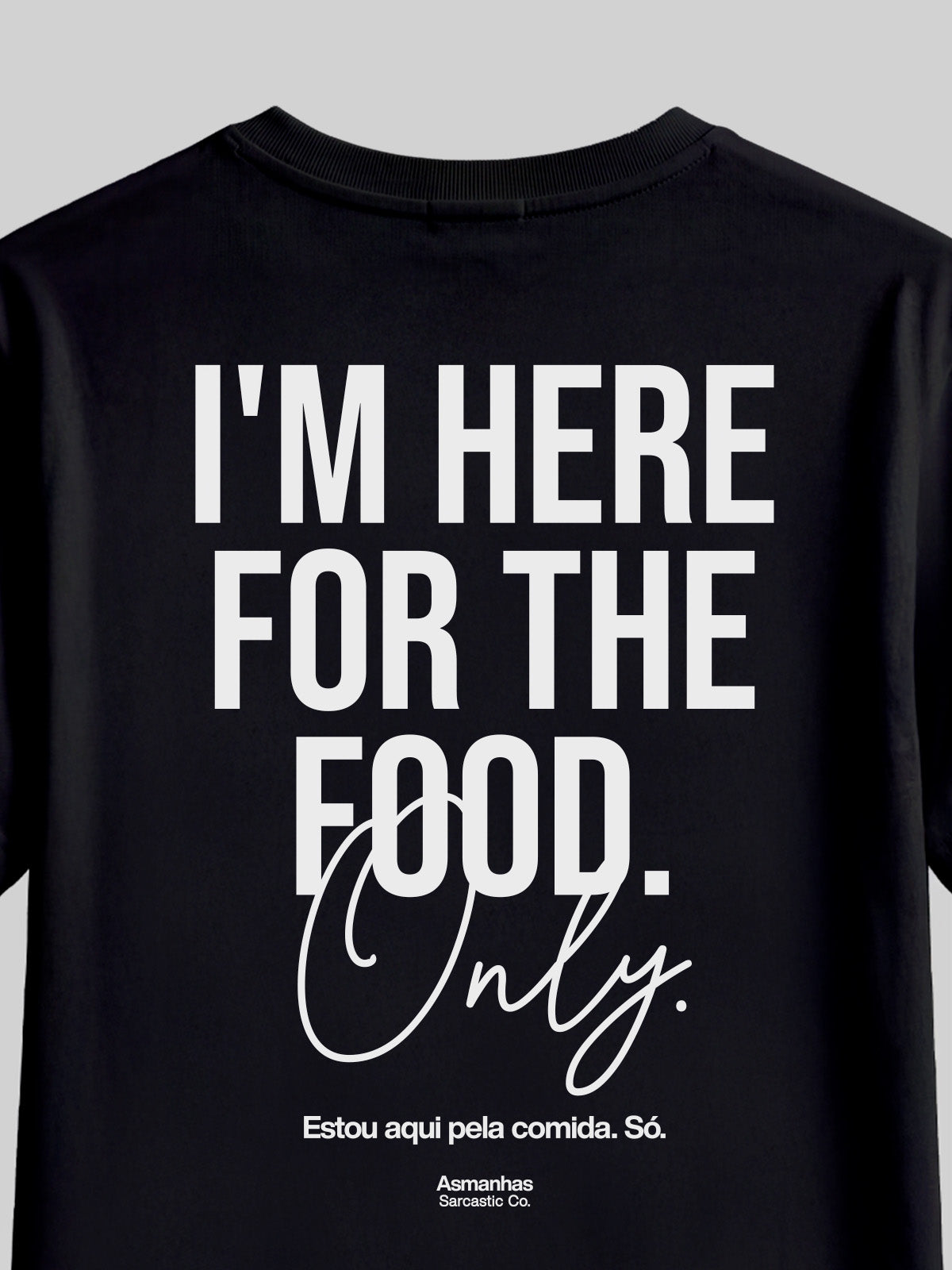 Camiseta I'm Here For The Food Asmanhas