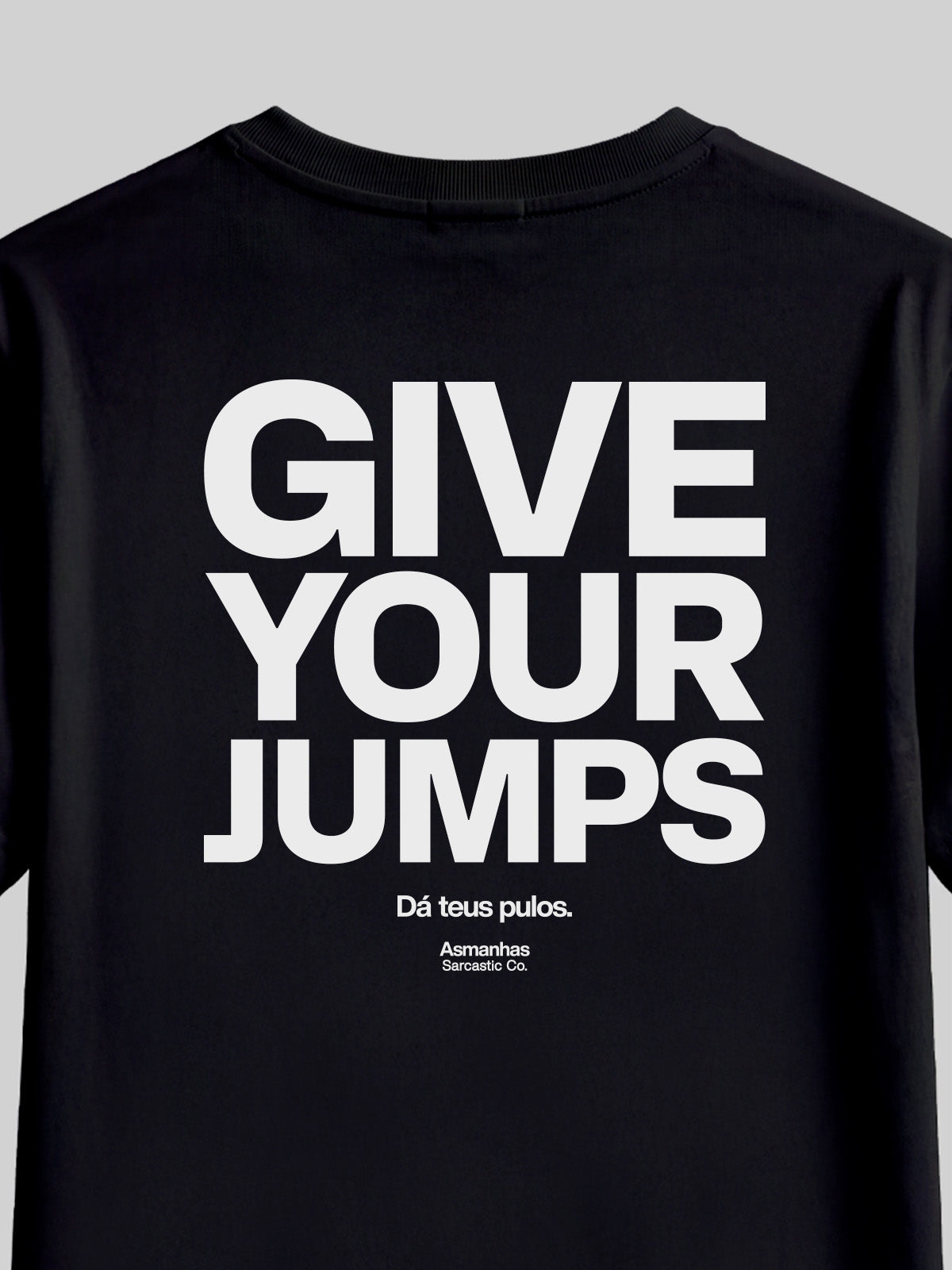 Camiseta Give Your Jumps Asmanhas