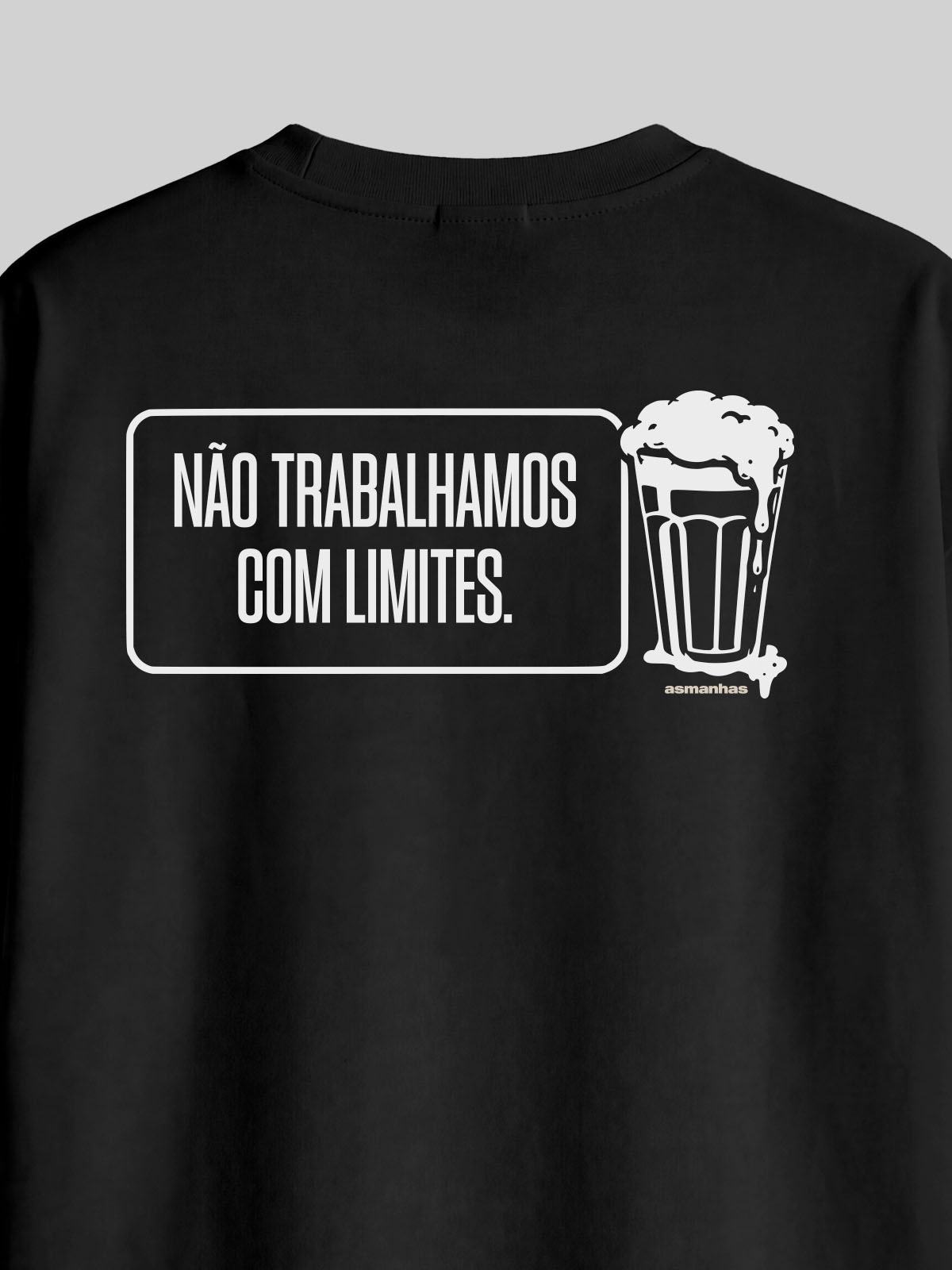 Camiseta Oversized Não Trabalhamos Com Limites Asmanhas