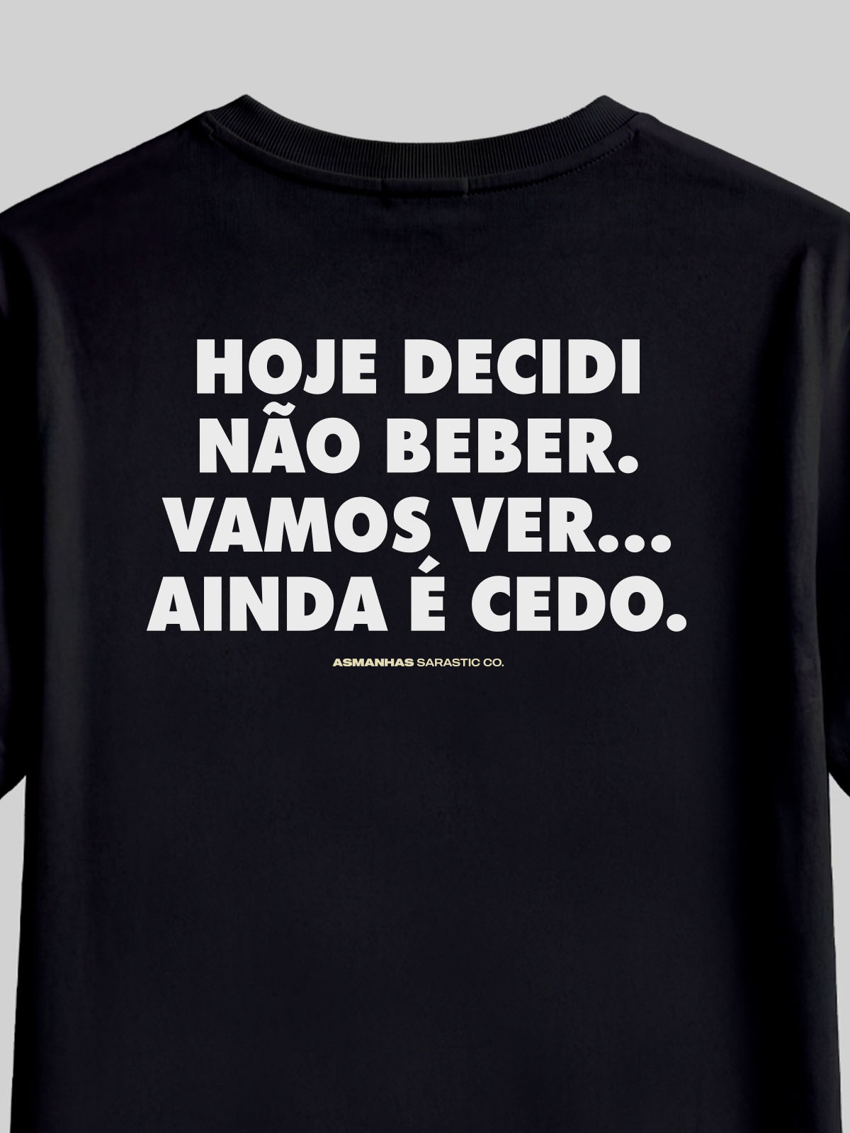 Camiseta Ainda É Cedo Asmanhas