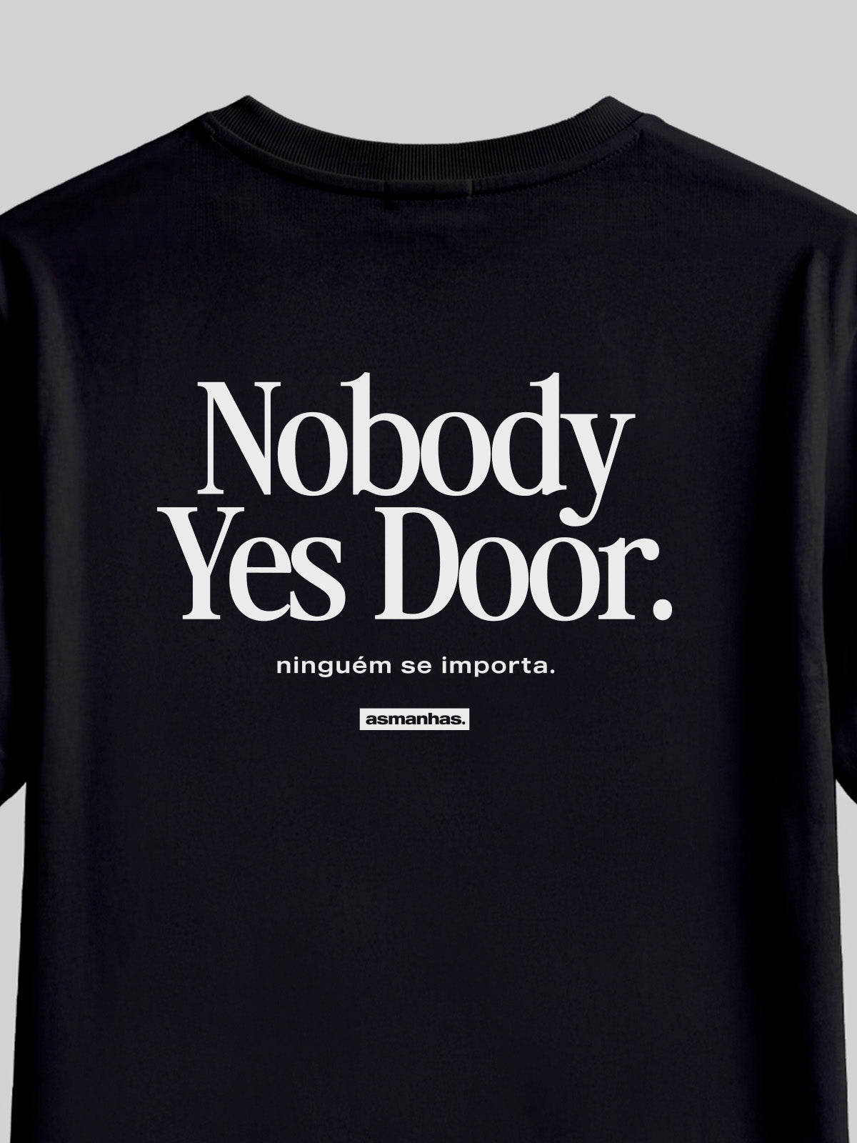 Camiseta Nobody Yes Door Asmanhas