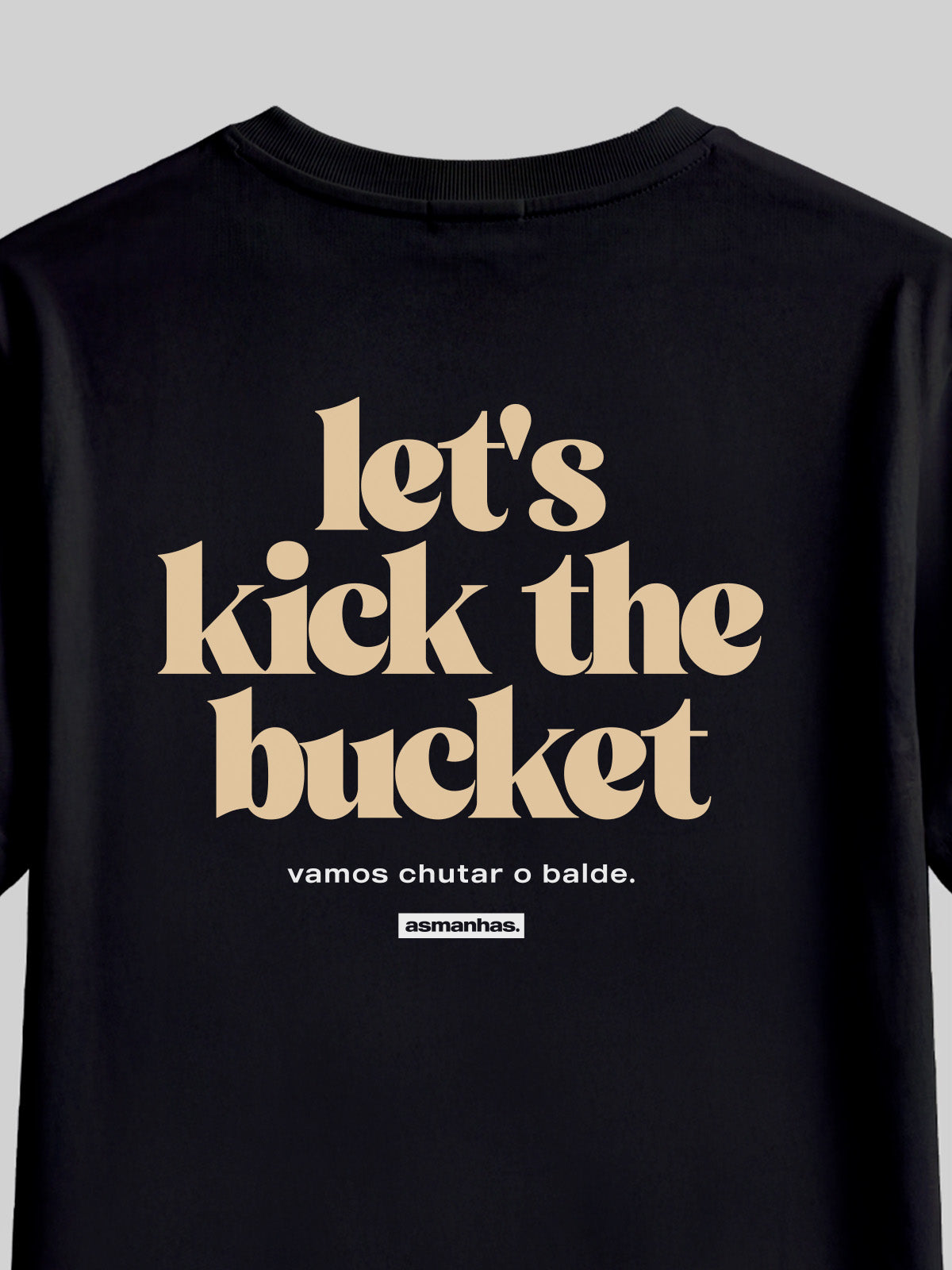 Camiseta Let’s Kick The Bucket Asmanhas