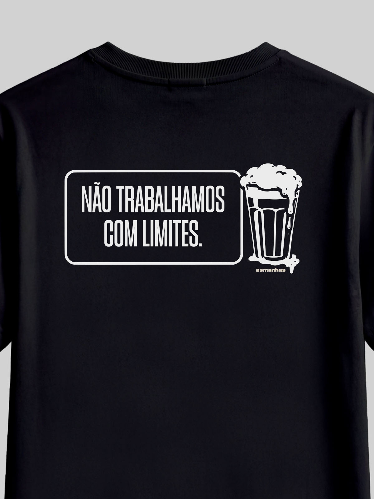 Camiseta Não Trabalhamos Com Limites Asmanhas