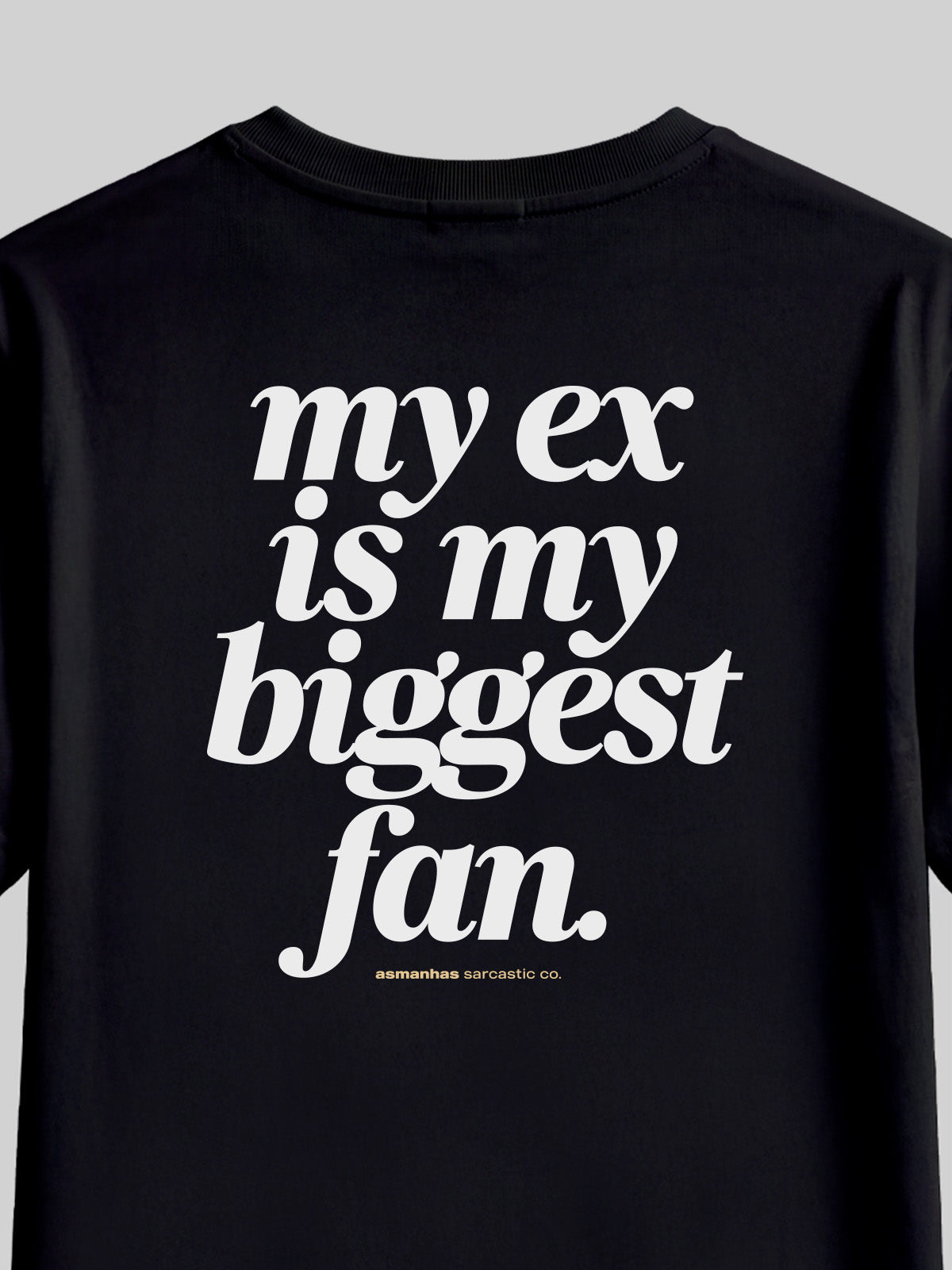 Camiseta My Ex Is My Biggest Fan Asmanhas