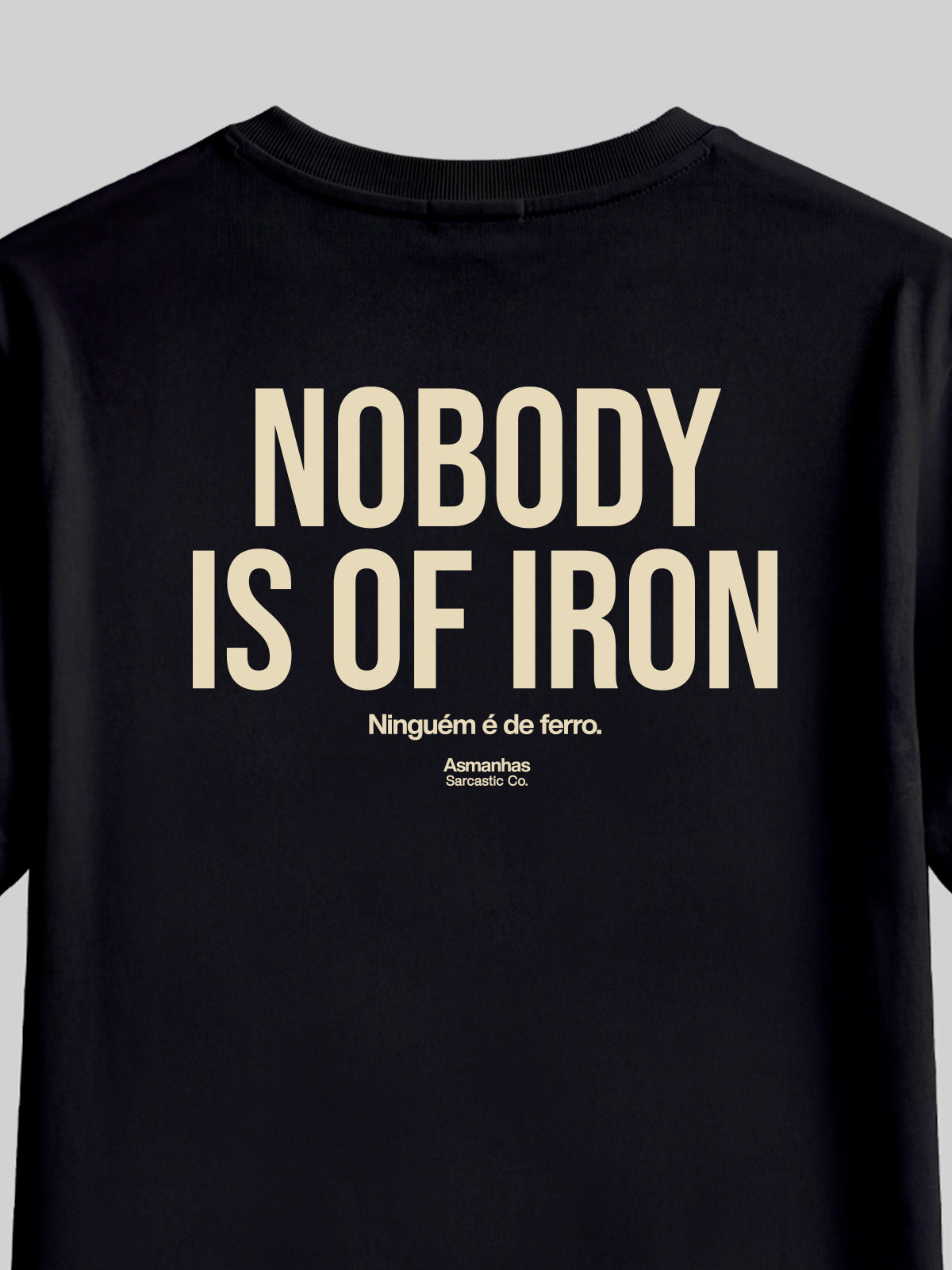 Camiseta Nobody Is Of Iron Asmanhas