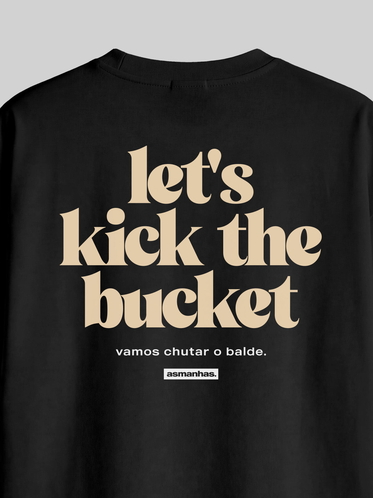 Camiseta Oversized Let’s Kick The Bucket Asmanhas