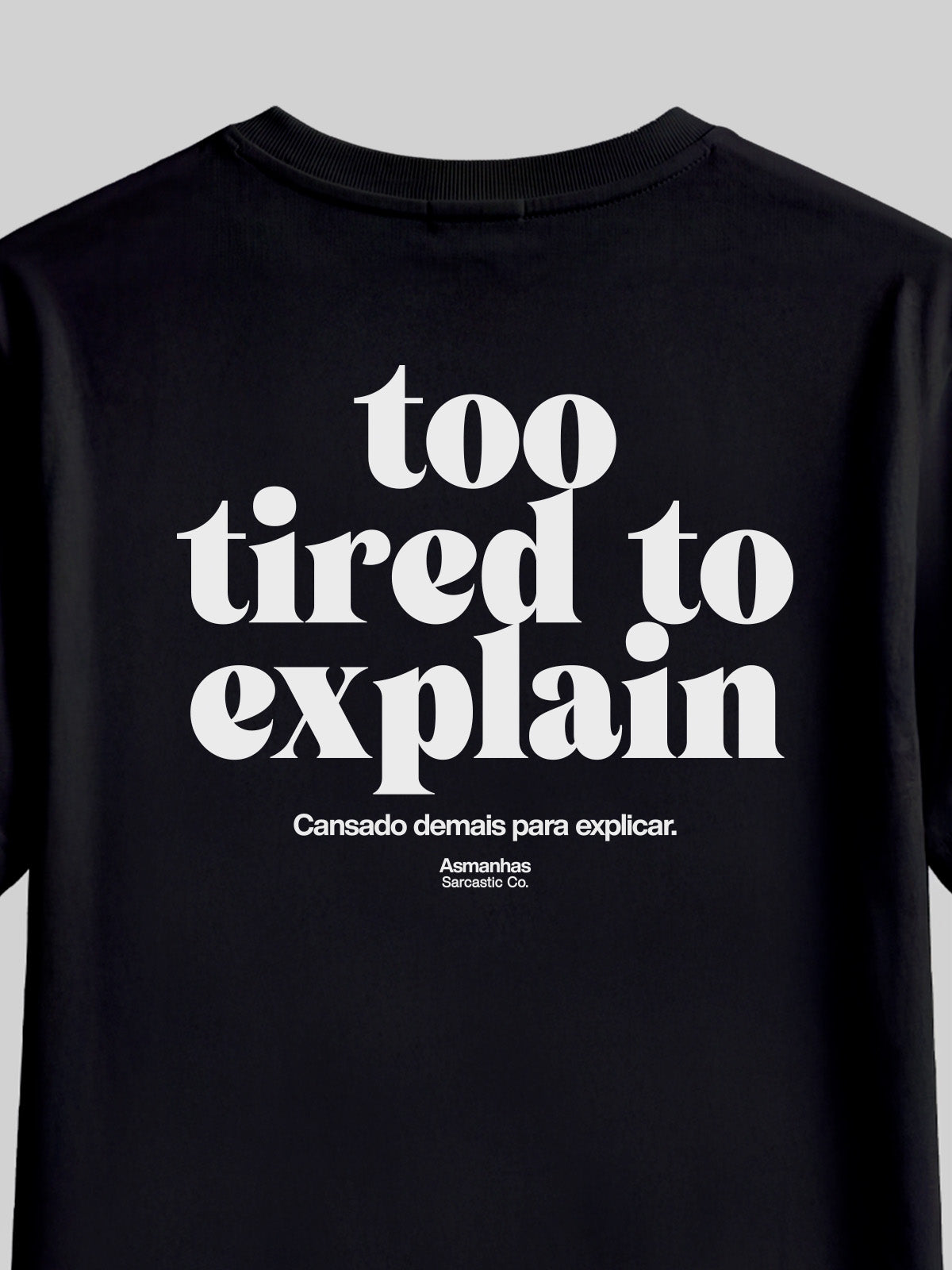 Camiseta Too Tired To Explain Asmanhas