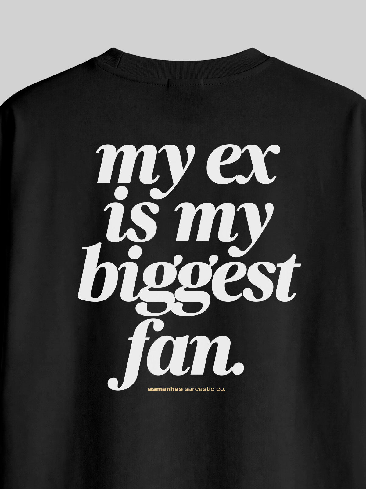 Camiseta Oversized My Ex Is My Biggest Fan Asmanhas