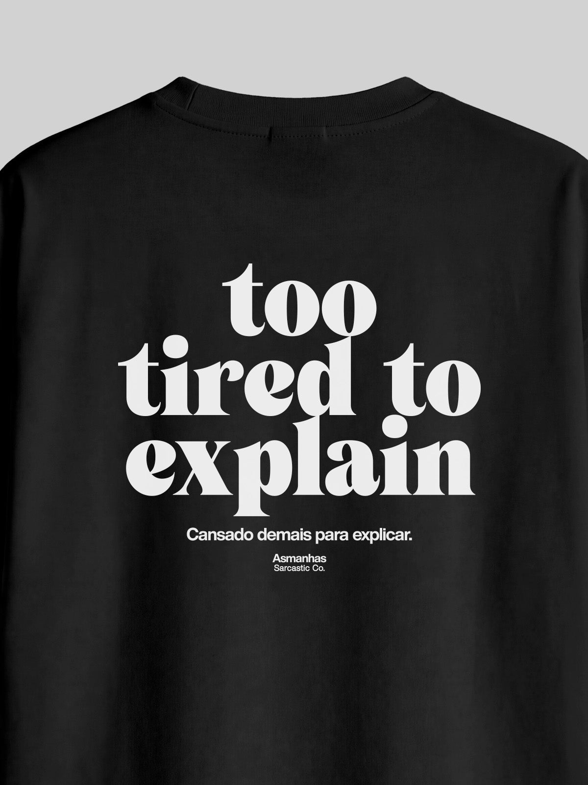 Camiseta Oversized Too Tired To Explain Asmanhas