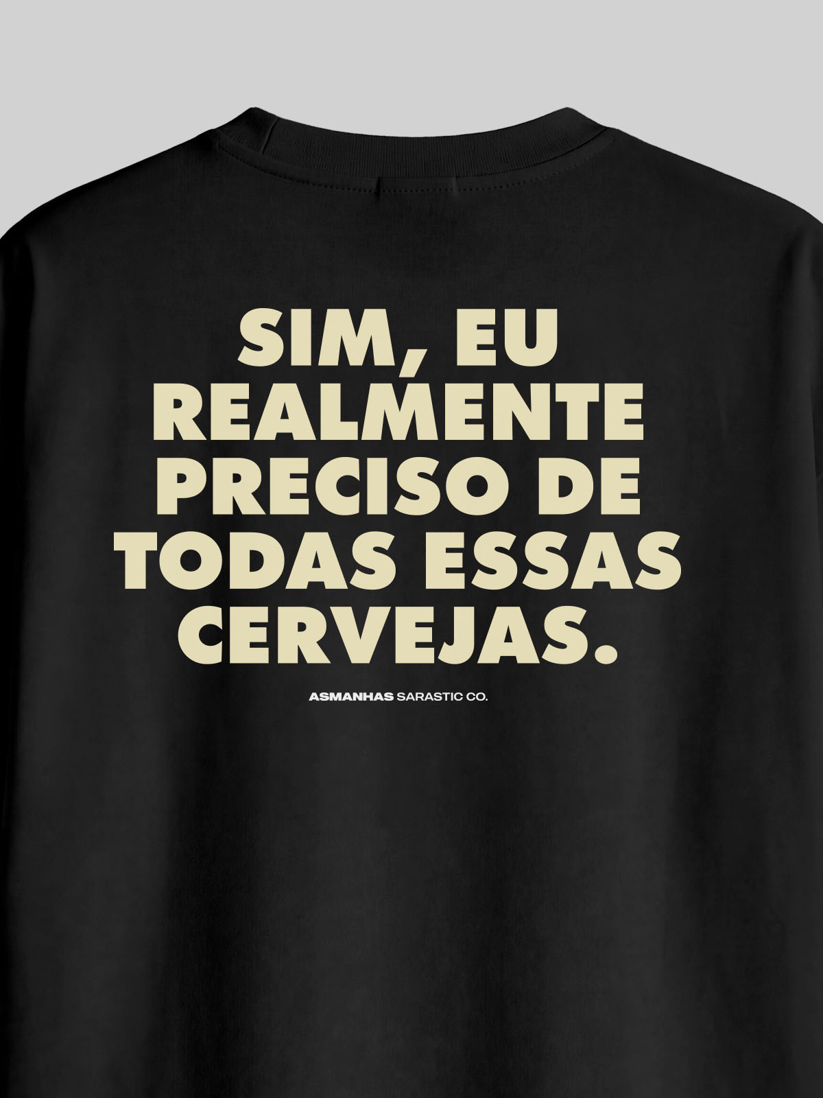 Camiseta Oversized Preciso de Todas Essas Cervejas Asmanhas