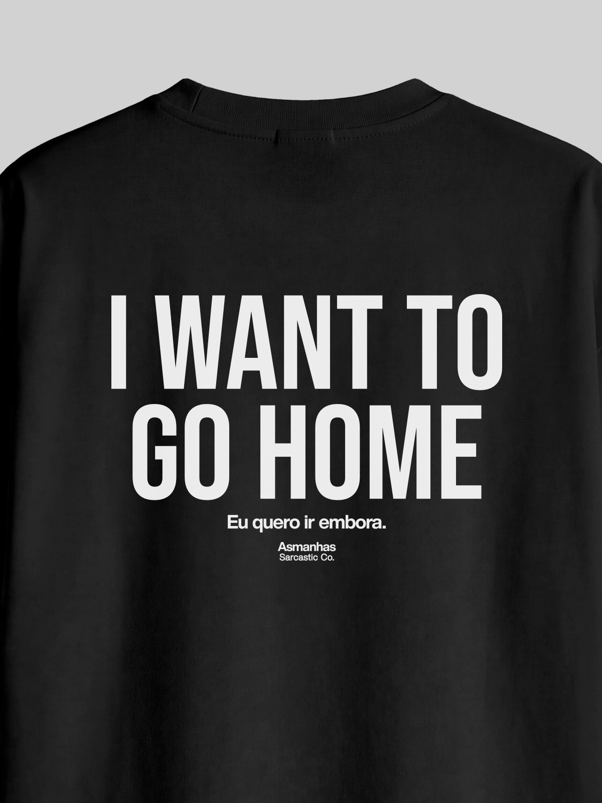 Camiseta Oversized I Want To Go Home Asmanhas