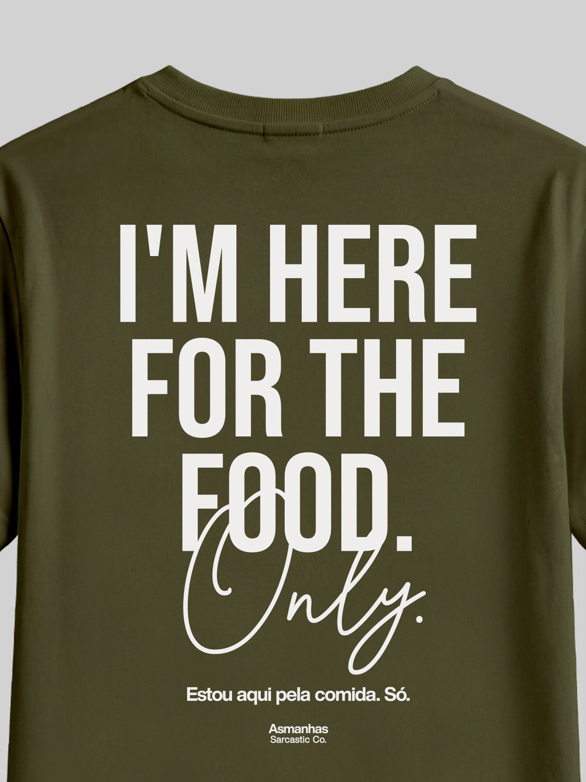 Camiseta I'm Here For The Food Asmanhas