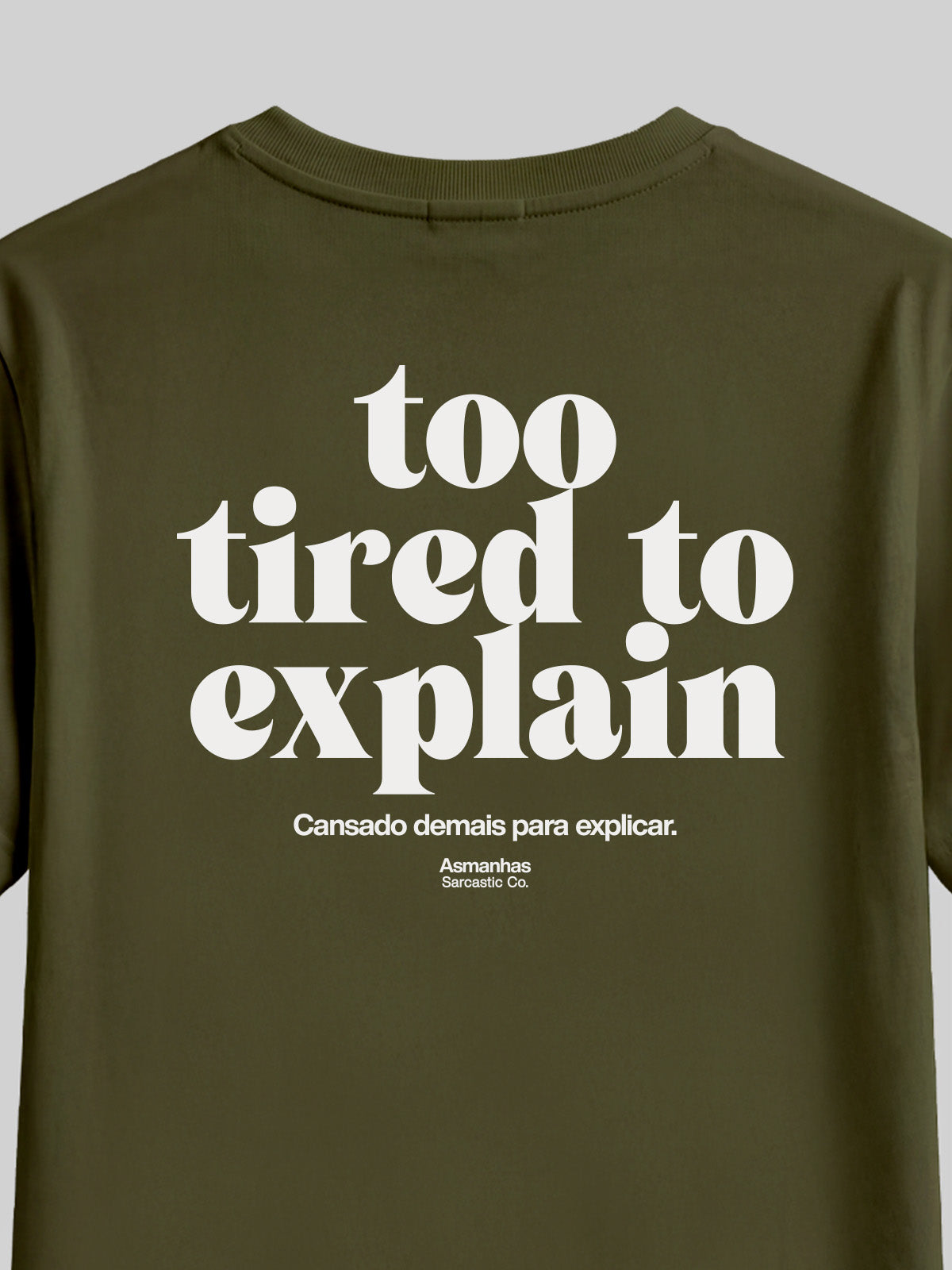 Camiseta Too Tired To Explain Asmanhas