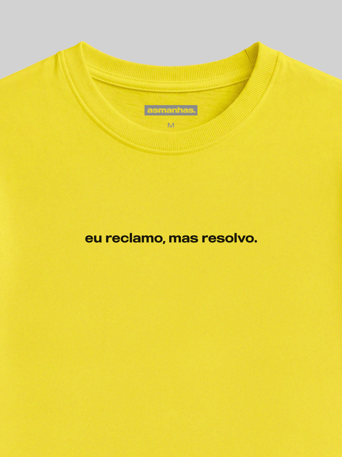Camiseta Eu Reclamo Mas Resolvo Asmanhas Liquida