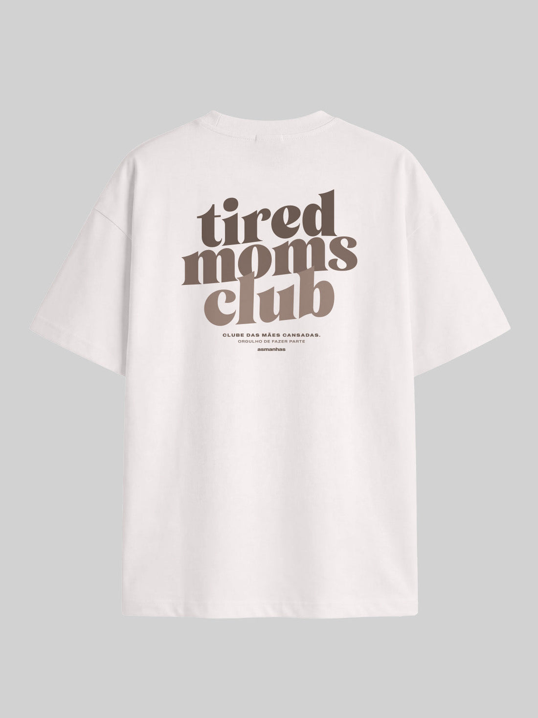 Camiseta Oversized Tired Moms Club Asmanhas