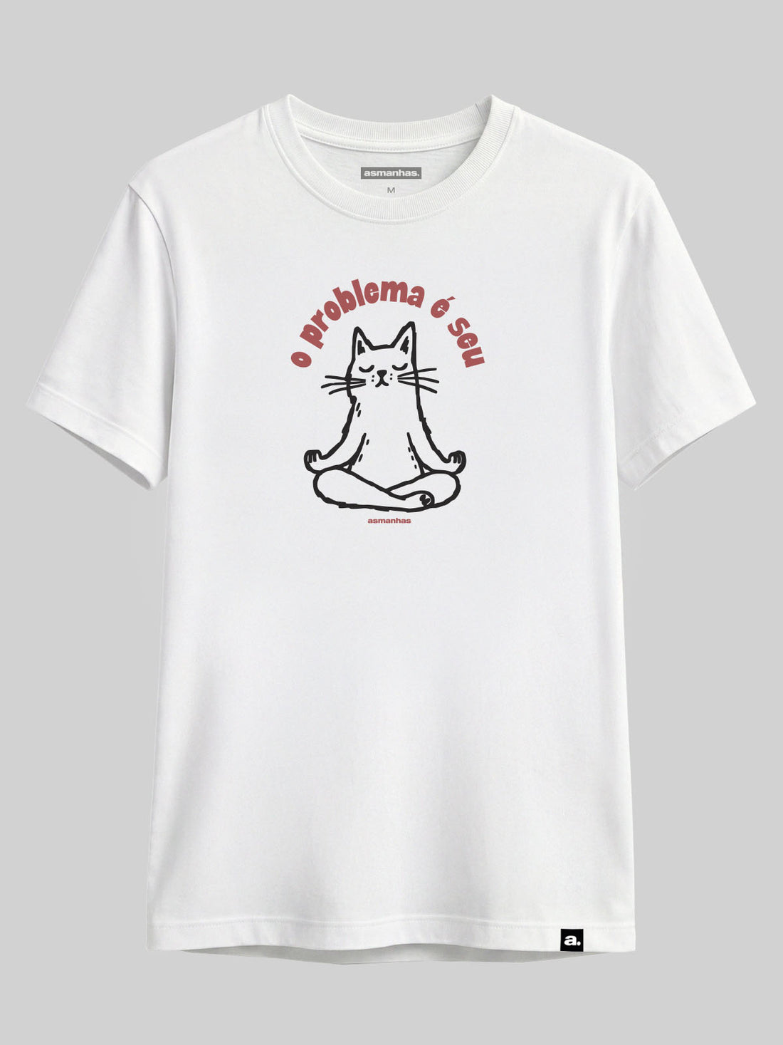 Camiseta O Problema É Seu Asmanhas