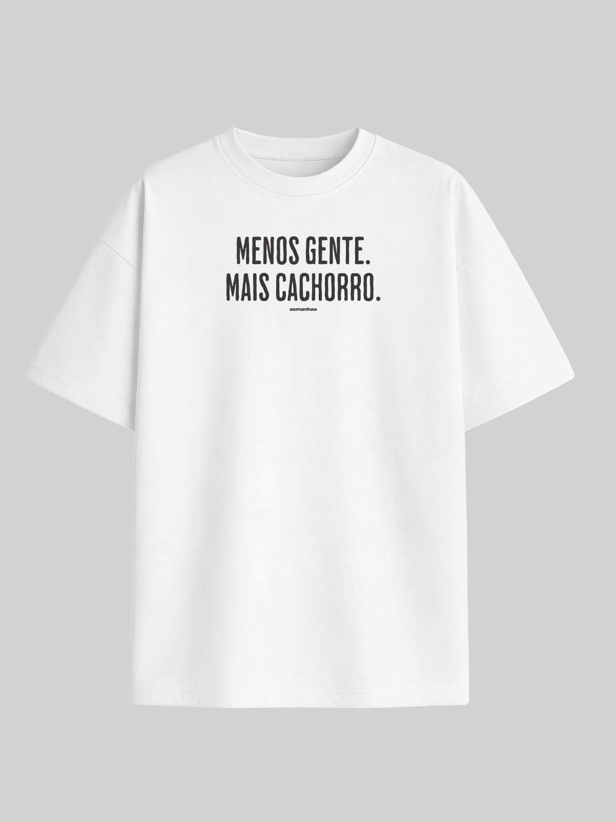 Camiseta Oversized Menos Gente Mais Cachorro Asmanhas