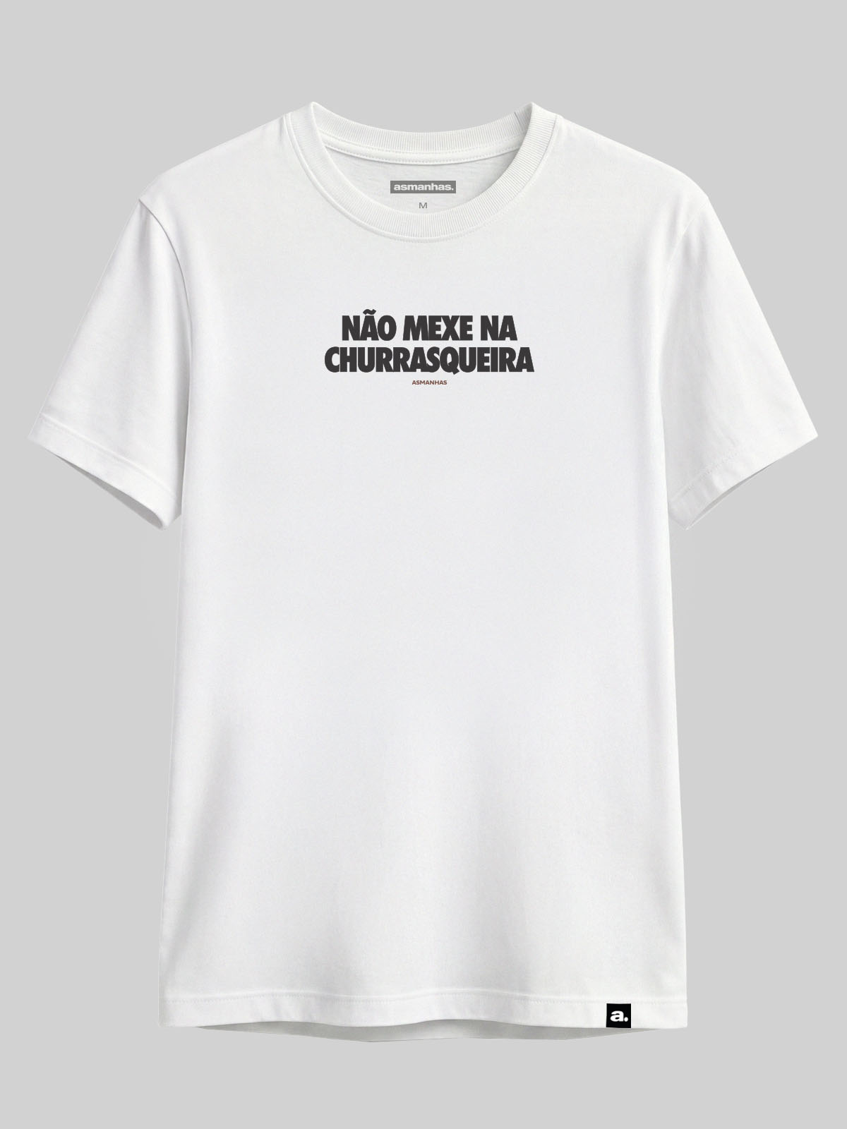 Camiseta Não Mexe na Churrasqueira Asmanhas