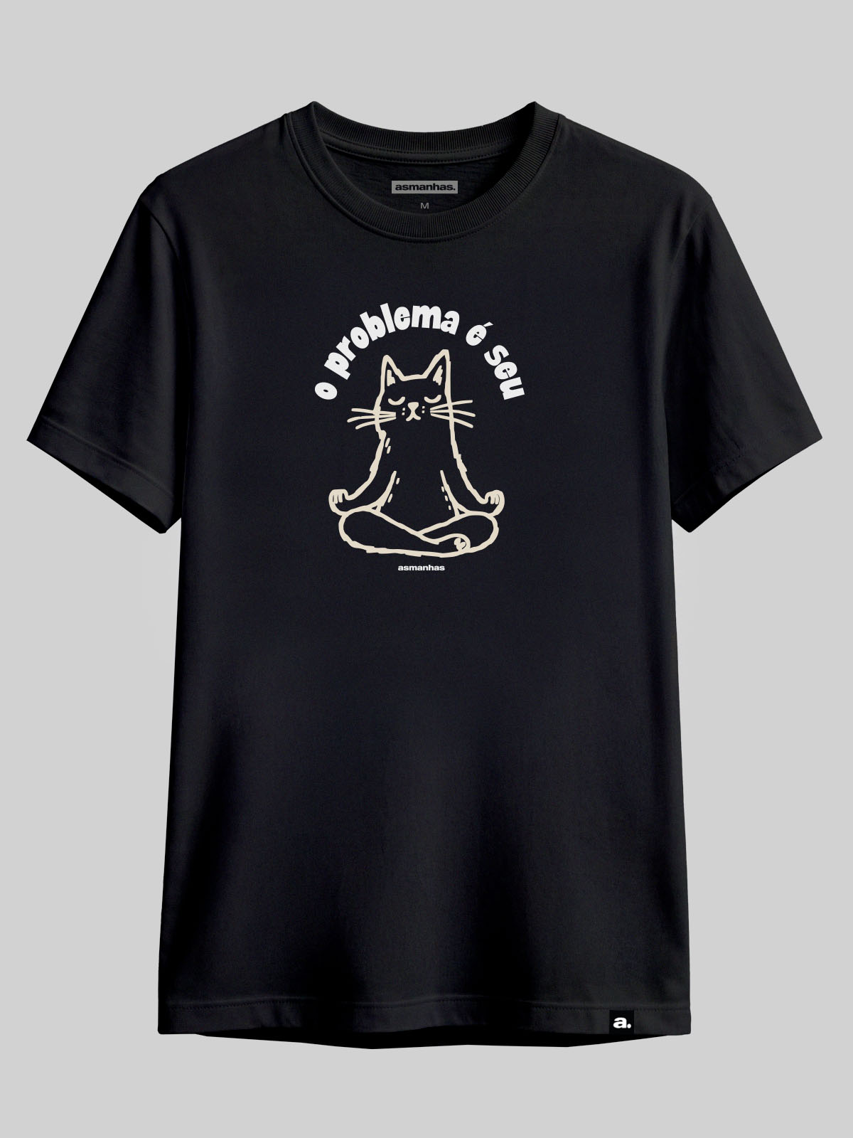 Camiseta O Problema É Seu Asmanhas
