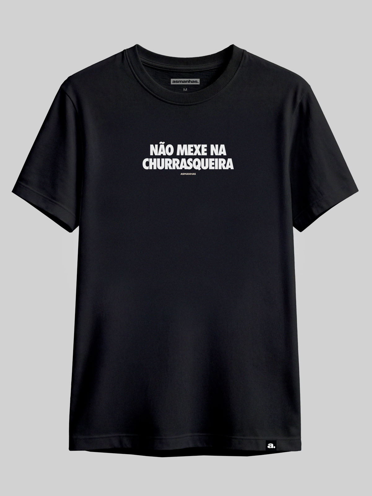 Camiseta Não Mexe na Churrasqueira Asmanhas