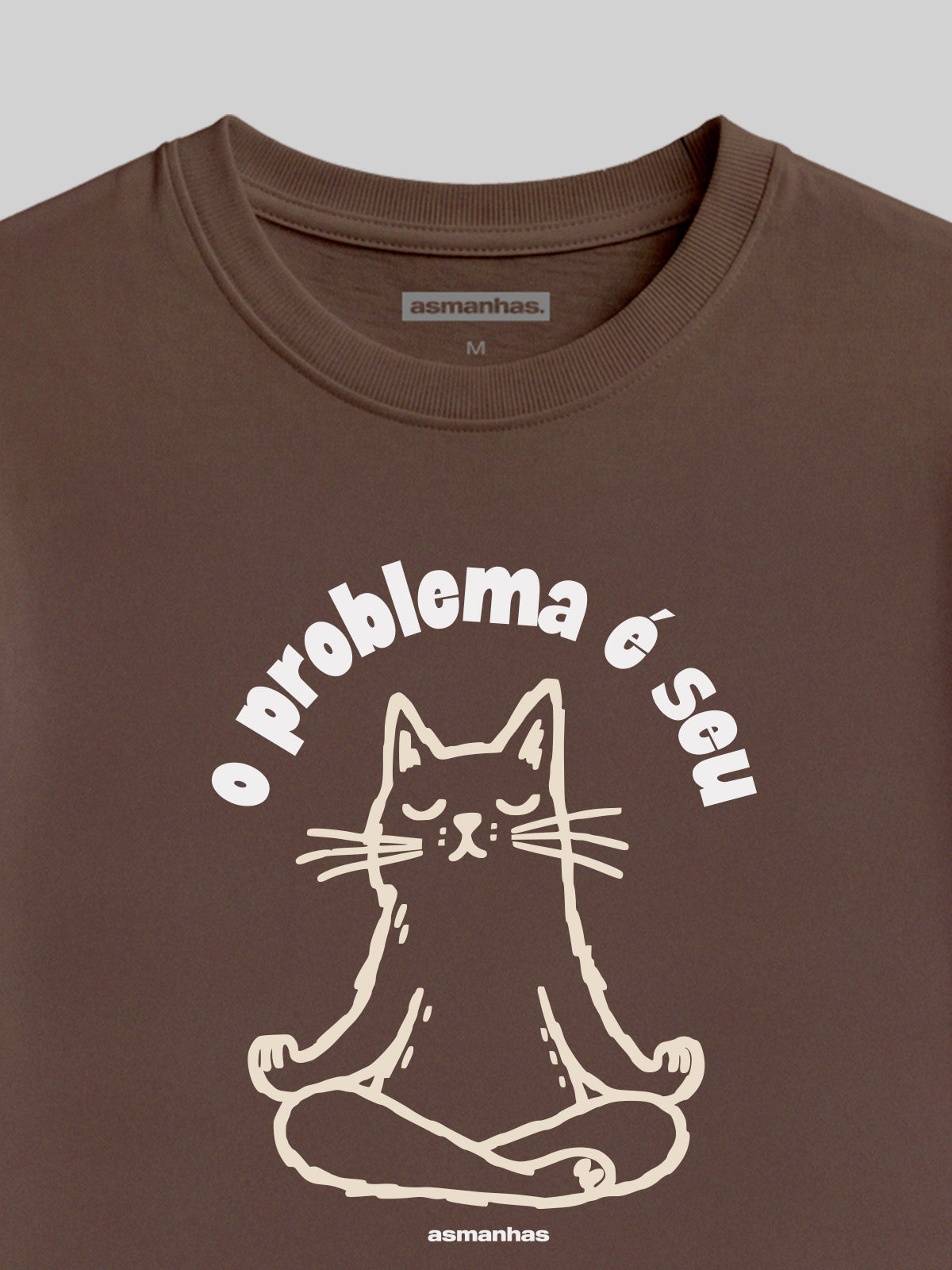 Camiseta O Problema É Seu Asmanhas