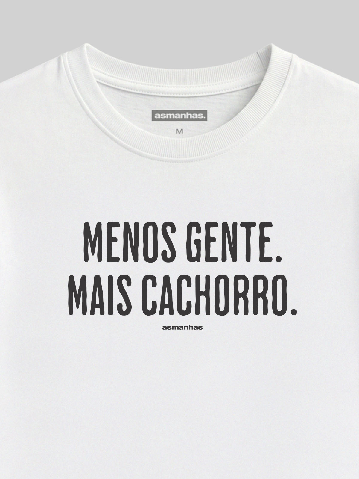 Camiseta Menos Gente Mais Cachorro Asmanhas