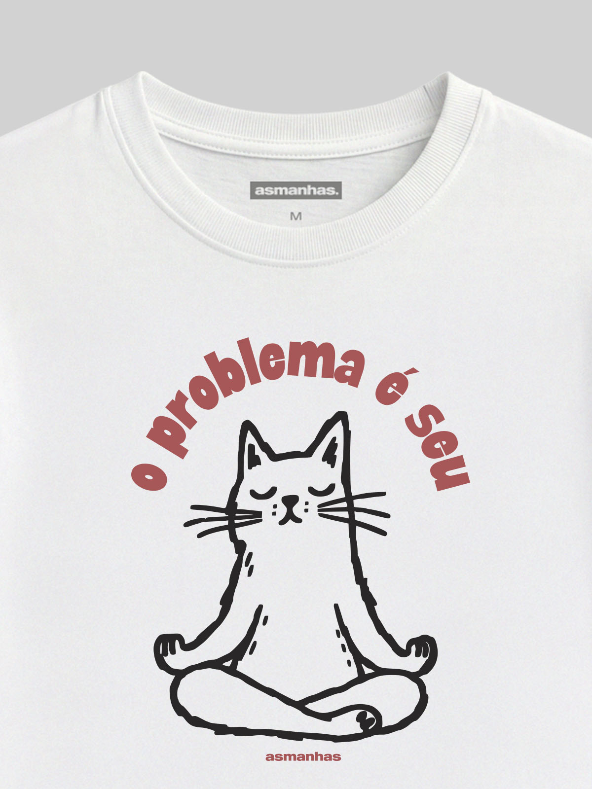 Camiseta Feminina O Problema É Seu Asmanhas