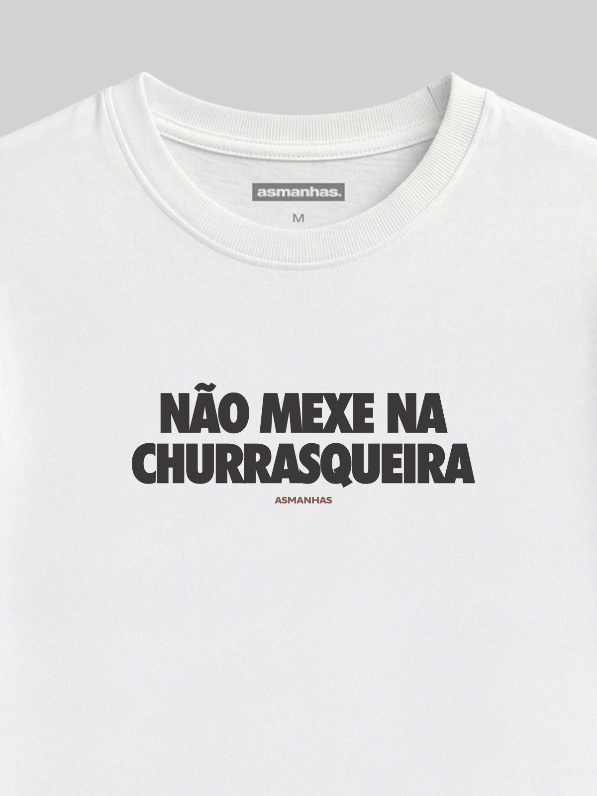 Camiseta Não Mexe na Churrasqueira Asmanhas
