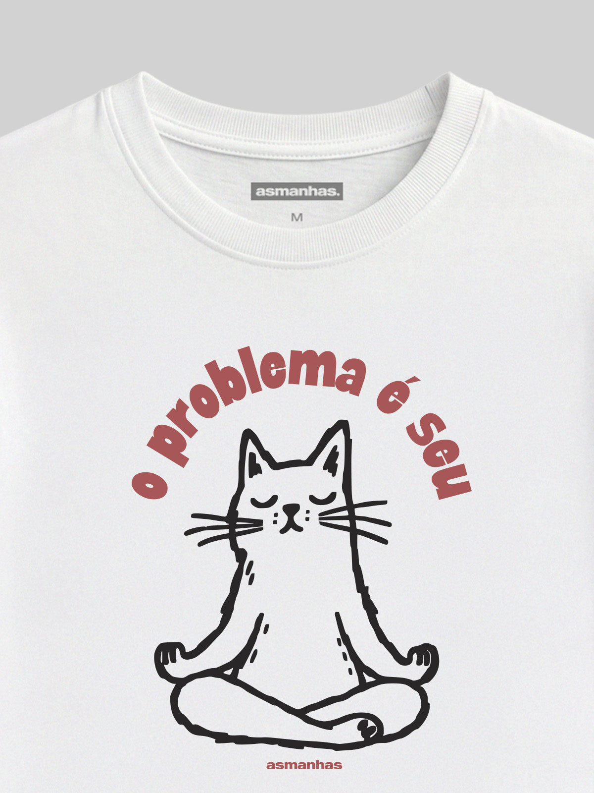 Camiseta O Problema É Seu Asmanhas