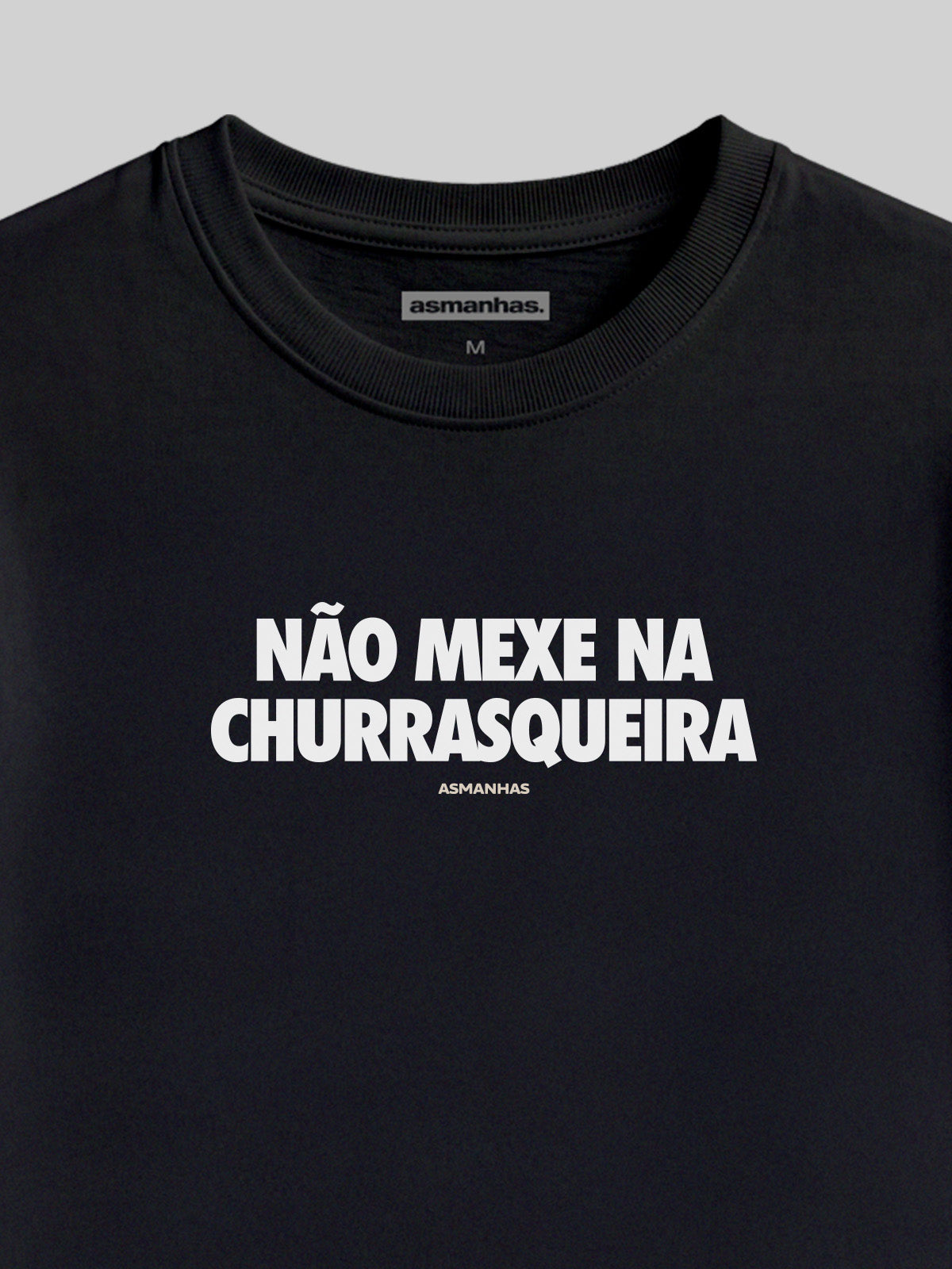 Camiseta Não Mexe na Churrasqueira Asmanhas