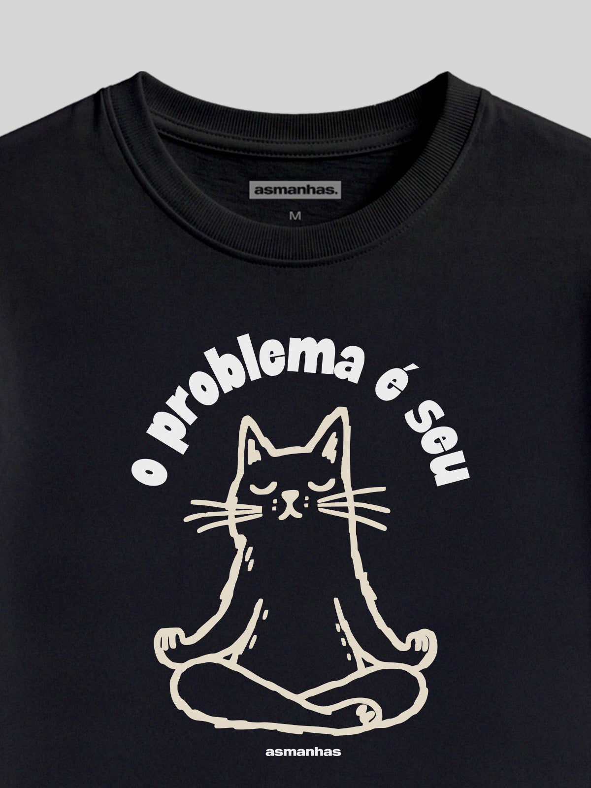 Camiseta O Problema É Seu Asmanhas
