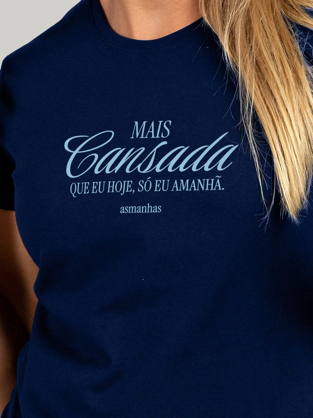 Camiseta Feminina Mais Cansada que Eu Hoje Asmanhas