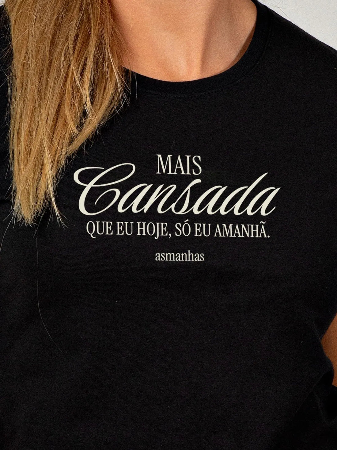 Camiseta Feminina Mais Cansada que Eu Hoje Asmanhas