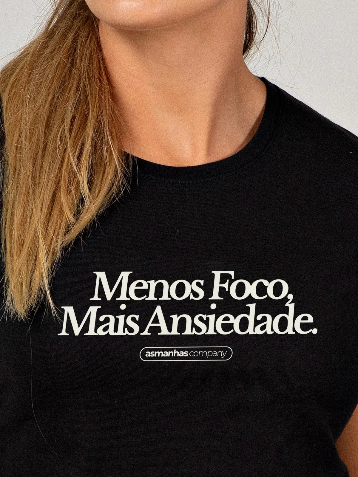 Camiseta Feminina Menos Foco Mais Ansiedade Asmanhas