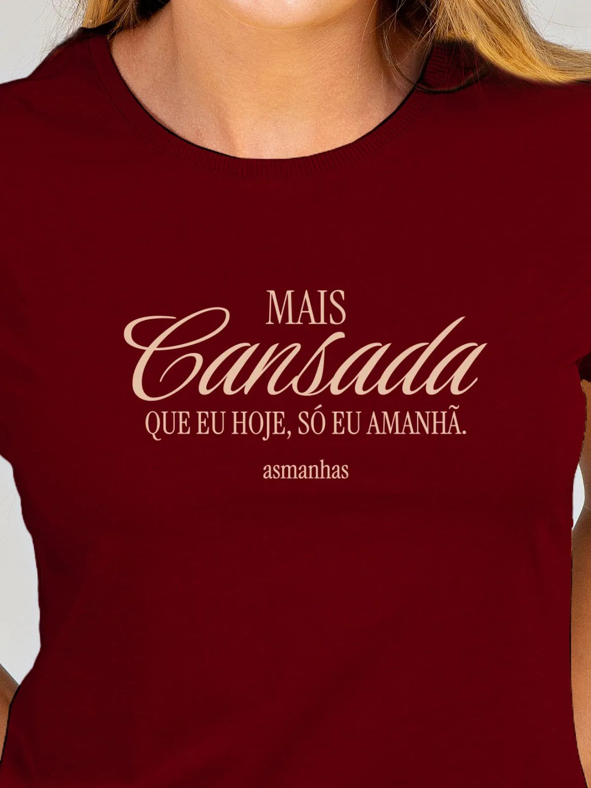 Camiseta Feminina Mais Cansada que Eu Hoje Asmanhas