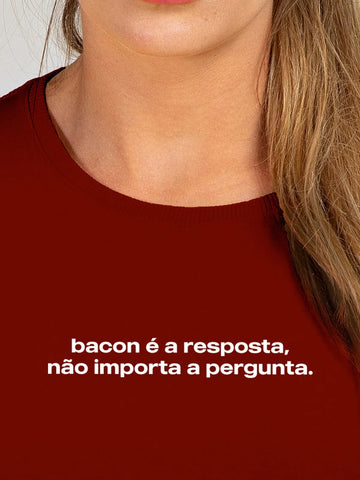 Camiseta Feminina Bacon é a Resposta Asmanhas